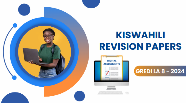 KISWAHILI REVISION PAPERS-GRADE 8