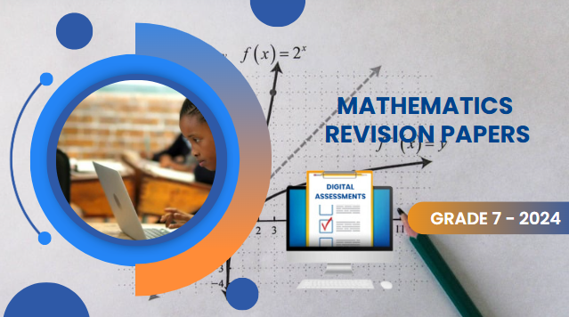 MATHEMATICS REVISION PAPERS-GRADE 7