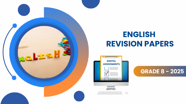 ENGLISH REVISION PAPERS-GRADE 8 2025