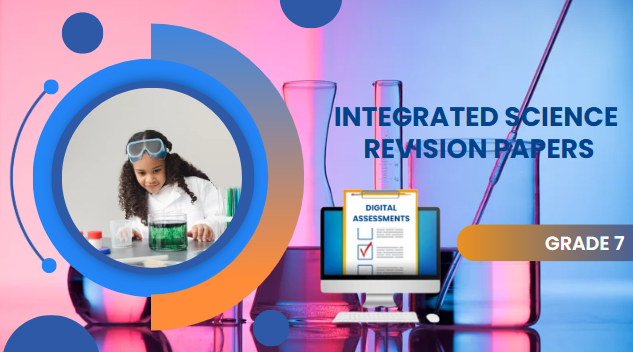 INTEGRATED SCIENCE REVISION PAPER-GRADE 7